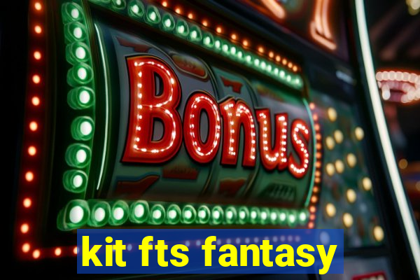 kit fts fantasy